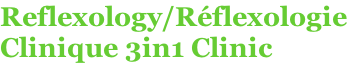 Reflexology/Réflexologie Clinique 3in1 Clinic